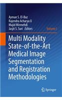 Multi Modality State-Of-The-Art Medical Image Segmentation and Registration Methodologies: Volume 1