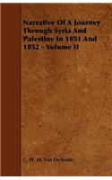 Narrative of a Journey Through Syria and Palestine in 1851 and 1852 - Volume II