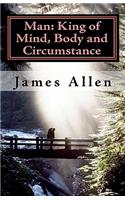 Man: King of Mind, Body and Circumstance: Mastering the Laws of Happiness, Inner Power and Prosperity(English)