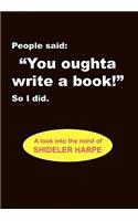 People Said, You Oughta Write a Book!'' So I Did.