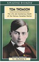 Tom Thomson: The Life and Mysterious Death of the Famous Canadian Painter (Amazing Stories)