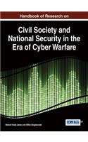 Handbook of Research on Civil Society and National Security in the Era of Cyber Warfare