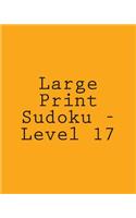 Large Print Sudoku - Level 17: 80 Easy to Read, Large Print Sudoku Puzzles