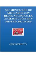 Segmentacion de Mercados Con Redes Neuronales, Cluster Y Mineria de Datos