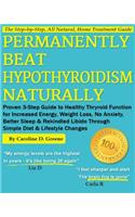 Permanently Beat Hypothyroidism Naturally: Proven 3-Step Guide to Healthy Thyroid Function for Increased Energy, Weight Loss, No More Anxiety, Better Sleep & Rekindled Libido Through a Simple(Women's Health Expert)