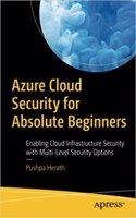 Azure Cloud Security for Absolute Beginners: Enabling Cloud Infrastructure Security with Multi-Level Security Options