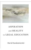 Aspiration and Reality in Legal Education