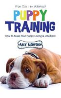 Puppy Training: From Day 1 to Adulthood: How to Make Your Puppy Loving and Obedient(English)