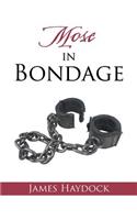 Mose in Bondage