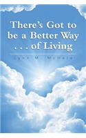 There's Got to be a Better Way . . . of Living