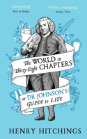 The World in Thirty-Eight Chapters or Dr Johnson’s Guide to Life