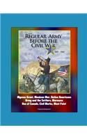 The Regular Army Before the Civil War 1845 - 1860 - Ulysses Grant, Mexican War, Native Americans, Army and the Settlers, Mormons, Use of Camels, Civil Works, West Point
