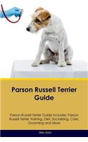 Parson Russell Terrier Guide Parson Russell Terrier Guide Includes: Parson Russell Terrier Training, Diet, Socializing, Care, Grooming, Breeding and More