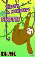 That's Naughty Sloth: Children's Animal Bed Time Story