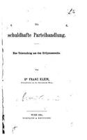 Die schuldhafte Parteihandlung, Eine Untersuchung aus dem Civilprozessrechte