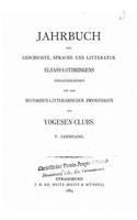 Jahrbuch für Geschichte, Sprache und Litteratur Elsass-Lothringens