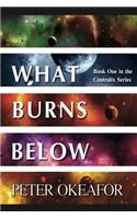 What Burns Below