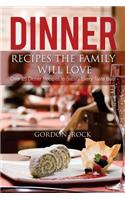 Dinner Recipes the Family Will Love: Over 25 Dinner Recipes to Satisfy Every Taste Bud!: Over 25 Dinner Recipes to Satisfy Every Taste Bud!