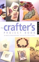 The Crafter's Project Book: 75 Projects to Make and Decorate