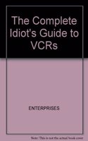 THE COMPLETE IDIOT'S GUIDE TO VCRS