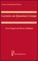 Lectures on Quantum Groups