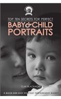 Top Ten Secrets for Perfect Baby & Child Portraits