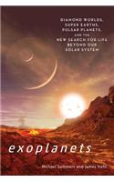 Exoplanets: Diamond Worlds, Super Earths, Pulsar Planets, and the New Search for Life Beyond Our Solar System