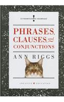 Phrases, Clauses, and Conjunctions