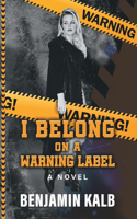 I Belong on a Warning Label