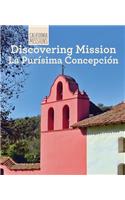 Discovering Mission La Purísima Concepción: (California Missions)