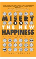 Misery Is the New Happiness