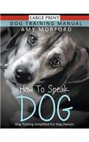 How to Speak Dog (Large Print)