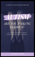 Autism, Are You F*&king Serious?