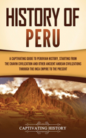 History of Peru: A Captivating Guide to Peruvian History, Starting from the Chavín Civilization and Other Ancient Andean Civilizations through the Inca Empire to the