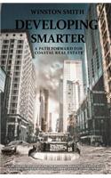 Developing Smarter: A Path Forward for Coastal Real Estate: An In-Depth Study of the Increasing Risks Associated with Natural Disasters in Coastal Real Estate Communiti