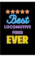 Best Locomotive Firer Evers Notebook - Locomotive Firer Funny Gift: Lined Notebook / Journal Gift, 120 Pages, 6x9, Soft Cover, Matte Finish