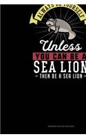 Always Be Yourself Unless You Can Be A Sea Lion Then Be A Sea Lion: Sermon Notes Journal(250 Sermon Notes Journal)