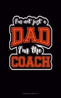 I'm Not Just A Dad I'm The Coach: Storyboard Notebook 1.85:1