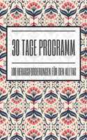 30 Tage Programm 100 Herausforderungen für den Alltag: 100 positive Challenges für jeweils 30 Tage zur Selbstfindung und Achtsamkeit - Dieses Buch ist gefüllt mit 100 verschiedenen Herausforderunge für d