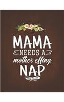 Mama Needs a Moter Effind Nap