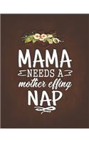 Mama Needs a Moter Effind Nap: Gift for Tired Coffee Addicted Moms Best Gifts for Coffee Lovers Undated Planner Daily Weekly Monthly Calendar Organizer Journal