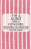 I'm a Aunt and a Cowgirl Nothing Scares Me Recipe Book