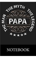Papa The Man The Myth The Legend Notebook: Blank Lined Notebook, Blank Lined Notebook to Write In for Notes, To Do Lists, Drawing, Meeting Note, Goal Setting, Christmas Halloween Gift