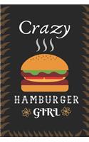 Crazy Hamburger Girl: Best Gift for Hamburger Lovers, 6x9 inch 100 Pages Christmas & Birthday Gift / Journal / Notebook / Diary