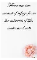 There are two means of refuge from the miseries of life music and cats: Lined Notebook / Journal Gift, 100 Pages, 6x9, Soft Cover, Matte Finish Inspirational Quotes Journal, Notebook, Diary, Composition Book