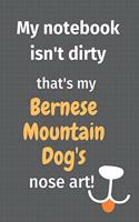 My notebook isn't dirty that's my Bernese Mountain Dog's nose art