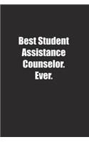 Best Student Assistance Counselor. Ever.: Lined notebook