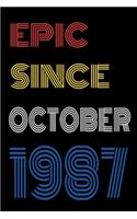 Epic Since October 1987 Notebook Birthday Gift For Women/Men/Boss/Coworkers/Colleagues/Students/Friends.