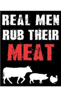 Real Men Rub Their Meat: Personalized Blank Cookbook and Custom Recipe Journal to Write in Funny Gift for Men Husband Son Funny Gift for Son Brother Dad Journal And Organize