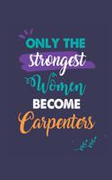 Only the Strongest Women Become Carpenters